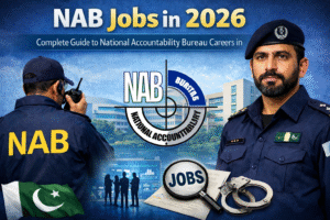 NAB Jobs in 2026 – Complete Guide to National Accountability Bureau Careers in Pakistan